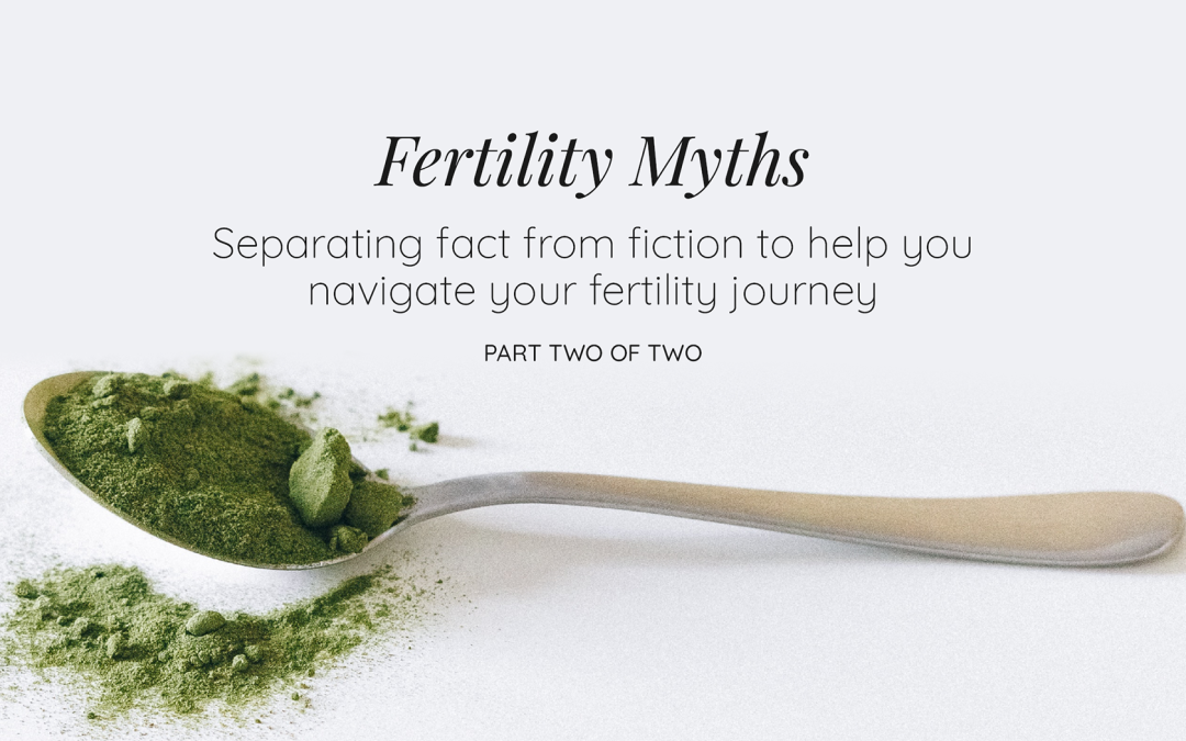 Unpacking Common Fertility Myths – Part 2