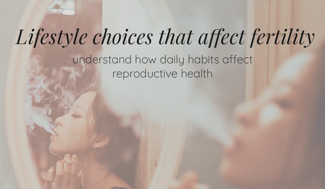 Lifestyle choices that affect fertility