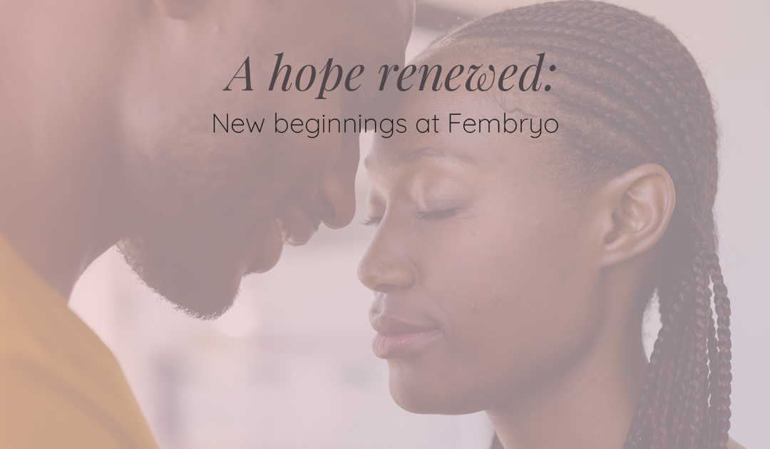 A Hope Renewed: Embracing New Beginnings at Fembryo